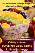 Vaisių sinteze: gyvybinga vaisių salotų kulinarijos knyga