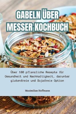 Gabeln Über Messer Kochbuch - Maximilian Hoffmann - cover