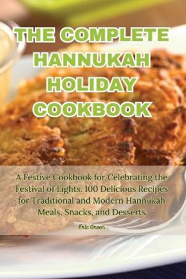 The Complete Hannukah Holiday Cookbook - Eric Green - cover