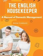 The English Housekeeper: A Manual of Domestic Management