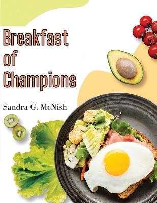 Breakfast of Champions: Favorite Recipes to Start the Day - Sandra G McNish - cover