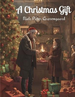 A Christmas Gift: To the American Home and the Youth of America - Niels Peter Gravengaard - cover