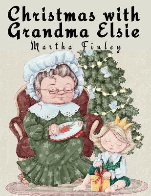 Christmas with Grandma Elsie - Martha Finley - cover