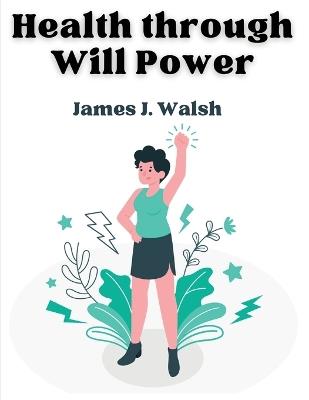 Health through Will Power - James J Walsh - cover