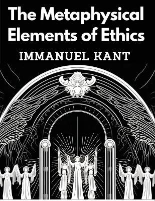 The Metaphysical Elements of Ethics - Immanuel Kant - cover