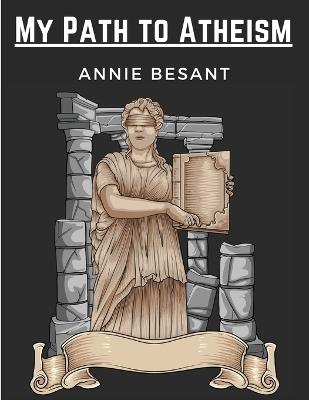 My Path to Atheism - Annie Besant - cover