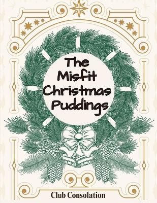 The Misfit Christmas Puddings - Club Consolation - cover