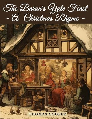 The Baron's Yule Feast - A Christmas Rhyme - Thomas Cooper - cover