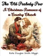 The Old Peabody Pew: A Christmas Romance of a Country Church