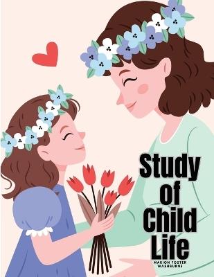 Study of Child Life - Marion Foster Washburne - cover