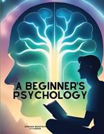 A Beginner's Psychology