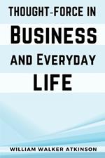Thought-Force In Business and Everyday Life
