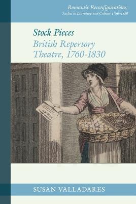 Stock Pieces: British Repertory Theatre, 1760–1830 - Susan Valladares - cover