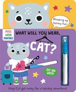 What Will You Wear, Cat? A magic water painting book about going on holiday!