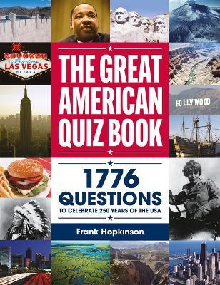 The Greatest American Quiz Book: 1776 Questions to Celebrate 250 Years of the USA - Frank Hopkinson - cover