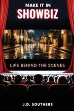 Make It in Showbiz: Life Behind the Scenes