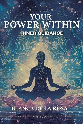 Your Power Within: Inner Guidance - Blanca de la Rosa - cover