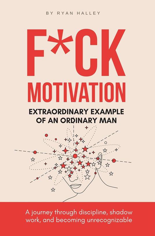 F*ck Motivation: Extraordinary Example of An Ordinary Man