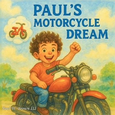 Paul's Motorcycle Dream - Paul W Brown - cover