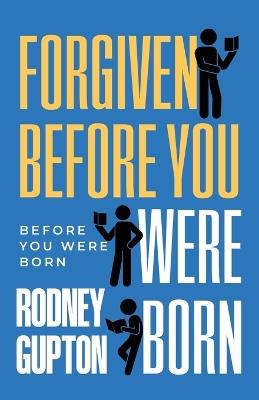 Forgiven Before You Were Born - Rodney Gupton - cover