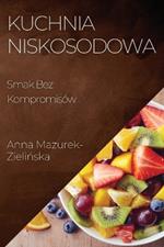 Kuchnia Niskosodowa: Smak Bez Kompromisów