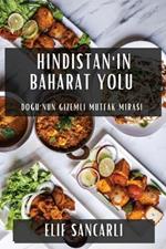 Hindistan'ın Baharat Yolu: Doğu'nun Gizemli Mutfak Mirası