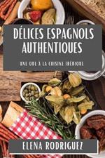 Délices Espagnols Authentiques: Une Ode à la Cuisine Ibérique