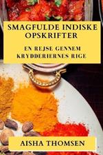 Smagfulde Indiske Opskrifter: En Rejse gennem Krydderiernes Rige