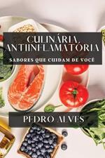 Culinária Anti-Inflamatória: Sabores que Cuidam de Você