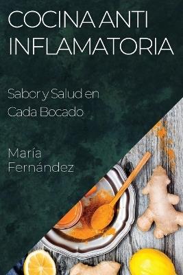 Cocina Antiinflamatoria: Sabor y Salud en Cada Bocado - María Fernández - cover
