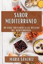 Sabor Mediterráneo: Un Viaje Culinario a las Delicias del Mediterráneo