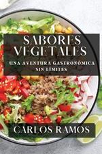 Sabores Vegetales: Una Aventura Gastronómica sin Límites