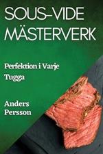 Sous-Vide Mästerverk: Perfektion i Varje Tugga
