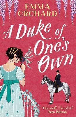 A Duke of One's Own: A BRAND NEW gorgeously funny, spicy Regency romance from Emma Orchard for 2024 - Emma Orchard - cover