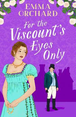 The Viscount and the Thief: A BRAND NEW gorgeously spicy Regency Romance from Emma Orchard for 2024 - Emma Orchard - cover