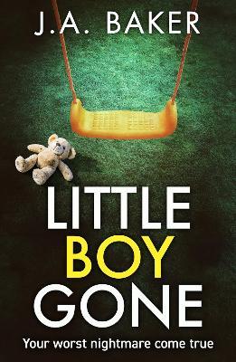 Little Boy, Gone: Every Parent's Worst Nightmare - A GRIPPING thriller from BESTSELLING AUTHOR J A Baker for 2024 - J A Baker - cover