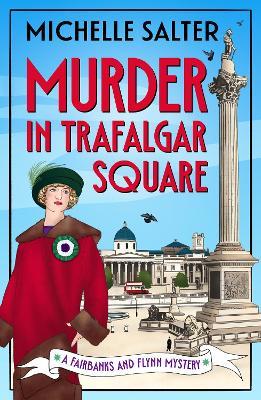 Murder in Trafalgar Square: Secrets, Scandals, and Sleuthing in a Brand-New Cozy Mystery Series from Michelle Salter - Michelle Salter - cover