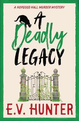 A Deadly Legacy: A BRAND NEW page-turning cozy murder mystery from E.V. Hunter for 2024 - E.V. Hunter - cover