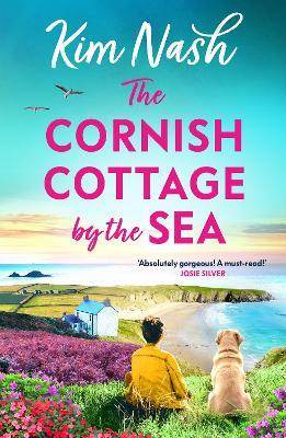 The Cornish Cottage by the Sea: A heartwarming story of love, friendship, and fresh starts from Kim Nash - Kim Nash - cover