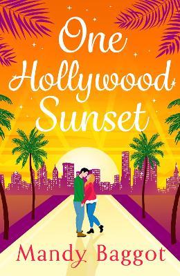 One Hollywood Sunset: A laugh-out-loud, escapist romantic comedy from Mandy Baggot for 2024 - Mandy Baggot - cover