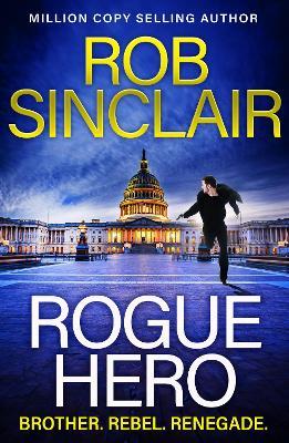 Rogue Hero: The BRAND NEW explosive, action-packed thriller from MILLION COPY BESTSELLER Rob Sinclair - Rob Sinclair - cover