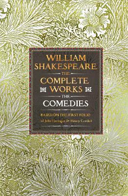 William Shakespeare Complete Works The Comedies: Based on the First Folio of John Heminges and Henry Condell - William Shakespeare - cover