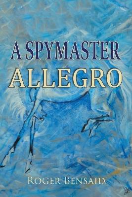 A Spymaster: Allegro - Roger Bensaid - cover