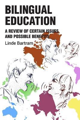 Bilingual Education: Issues and Benefits - Linde Bartram - cover