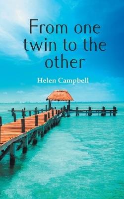 From One Twin to the Other: Second Edition - Helen Campbell - cover