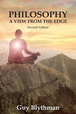 Philosophy: A View From The Edge: Second Edition - Guy Blythman - cover