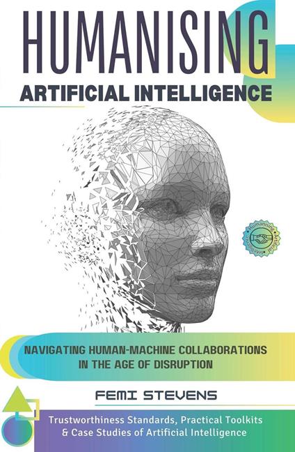 Humanising Artificial Intelligence: Navigating Human-Machine Collaborations in the Age of Disruption