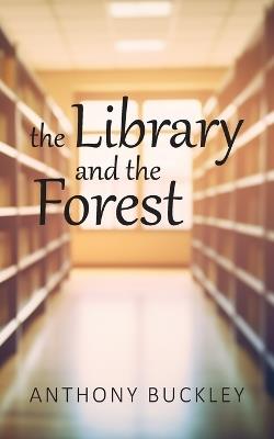 The Library and the Forest - Anthony Buckley - cover