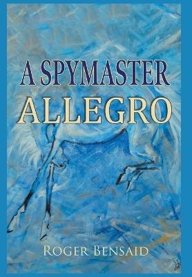 A Spymaster: Allegro - Roger Bensaid - cover