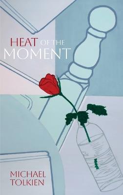 Heat of the Moment - Michael Tolkien - cover